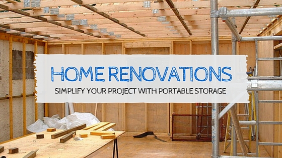 Home Renovations: Simplify your Project with Portable Storage