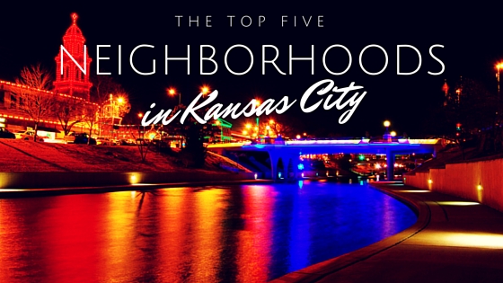 The Top 5 Neighborhoods to Move to in Kansas City