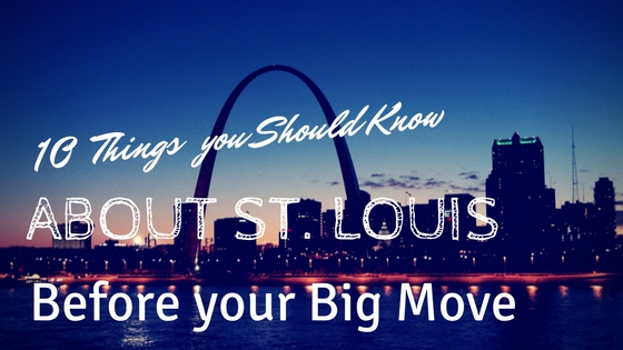 10 Things You Should Know About St. Louis Before Your Big Move