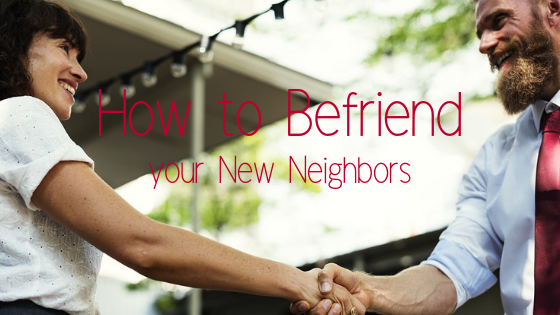 How to Befriend your New Neighbors