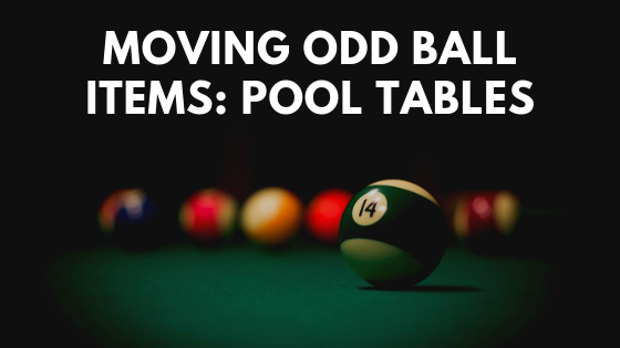Moving Odd Ball Items: Pool Tables