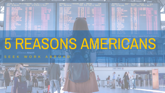 5 Reasons Americans Seek Work Abroad