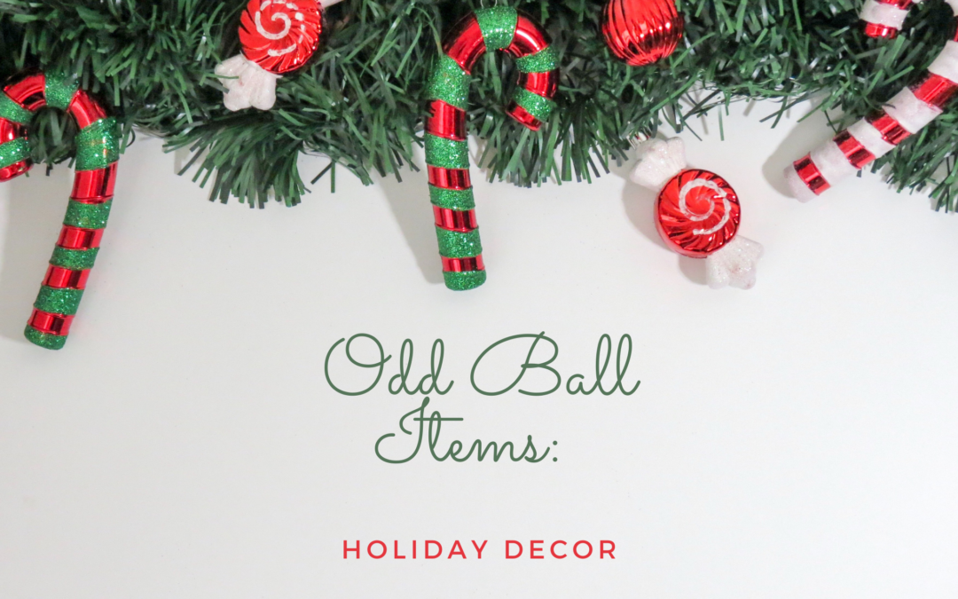 Odd Ball Items: Holiday Decor